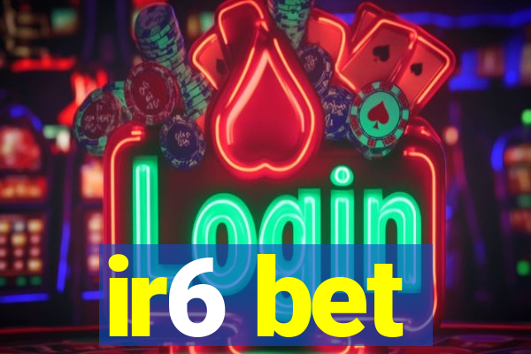 ir6 bet